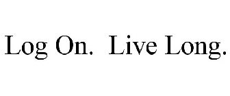 LOG ON. LIVE LONG.