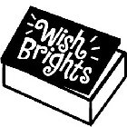 WISH BRIGHTS