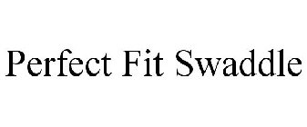 PERFECT FIT SWADDLE