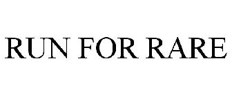 RUN FOR RARE