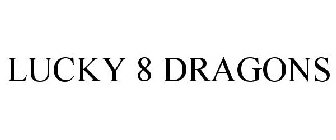 LUCKY 8 DRAGONS