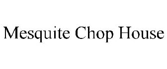 MESQUITE CHOP HOUSE