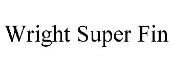 WRIGHT SUPER FIN