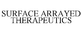 SURFACE ARRAYED THERAPEUTICS