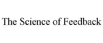 THE SCIENCE OF FEEDBACK