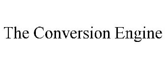 THE CONVERSION ENGINE