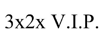 3X2X V.I.P.