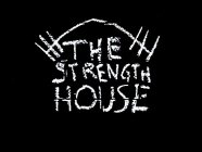 THE STRENGTH HOUSE