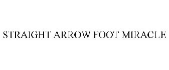 STRAIGHT ARROW FOOT MIRACLE