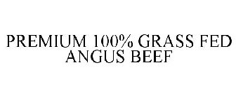 PREMIUM 100% GRASS FED ANGUS BEEF