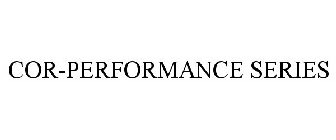 COR-PERFORMANCE SERIES