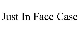 JUST IN FACE CASE