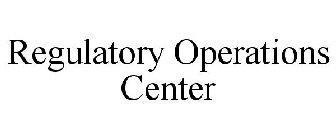 REGULATORY OPERATIONS CENTER