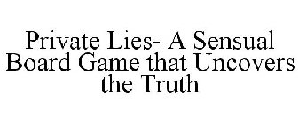 PRIVATE LIES- A SENSUAL BOARD GAME THATUNCOVERS THE TRUTH
