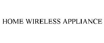 HOME WIRELESS APPLIANCE