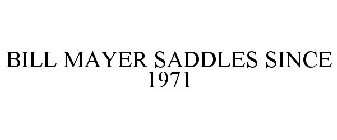 BILL MAYER SADDLES SINCE 1971