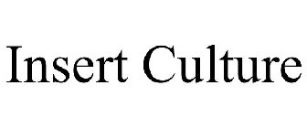 INSERT CULTURE