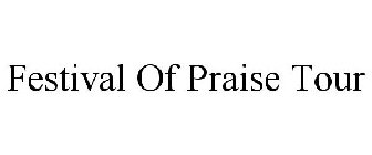 FESTIVAL OF PRAISE TOUR