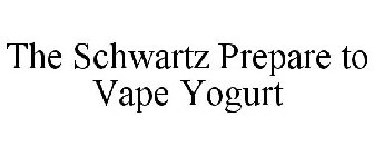 THE SCHWARTZ PREPARE TO VAPE YOGURT