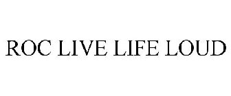ROC LIVE LIFE LOUD
