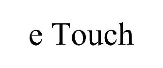 E TOUCH