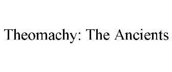 THEOMACHY: THE ANCIENTS