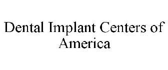 DENTAL IMPLANT CENTERS OF AMERICA