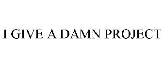 I GIVE A DAMN PROJECT