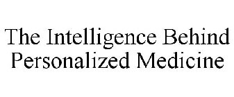 THE INTELLIGENCE BEHIND PERSONALIZED MEDICINE