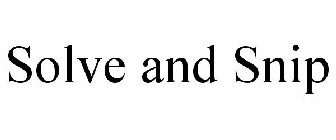SOLVE AND SNIP