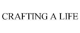 CRAFTING A LIFE