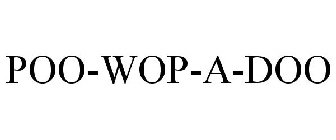 POO-WOP-A-DOO