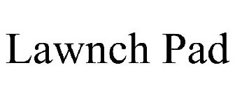 LAWNCH PAD