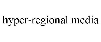 HYPER-REGIONAL MEDIA
