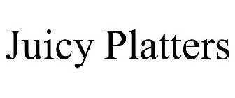 JUICY PLATTERS