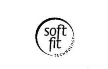 SOFT FIT TECHNOLOGY