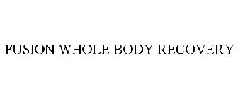 FUSION WHOLE BODY RECOVERY