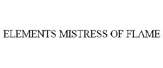 ELEMENTS MISTRESS OF FLAME