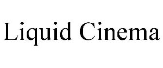 LIQUID CINEMA