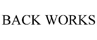 BACK WORKS
