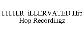 I.H.H.R. ILLERVATED HIP HOP RECORDINGZ