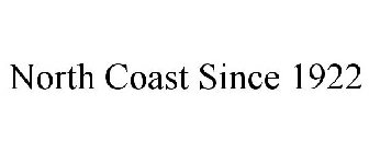 NORTH COAST SINCE 1922