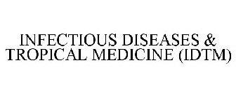 INFECTIOUS DISEASES & TROPICAL MEDICINE(IDTM)