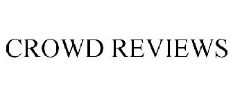 CROWD REVIEWS