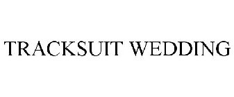 TRACKSUIT WEDDING