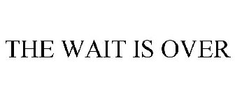 THE WAIT IS OVER