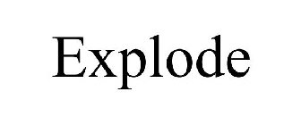 EXPLODE