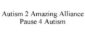 AUTISM 2 AMAZING ALLIANCE PAUSE 4 AUTISM