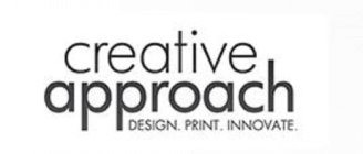 CREATIVE APPROACH DESIGN. PRINT. INNOVATE.