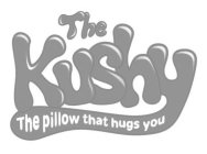 THE KUSHY THE PILLOW THAT HUGS YOU